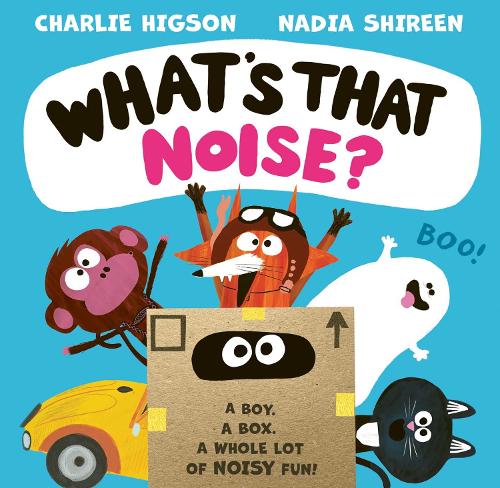What's That Noise? Charlie Higson, Nadia Shireen 9781398535350 book cover
