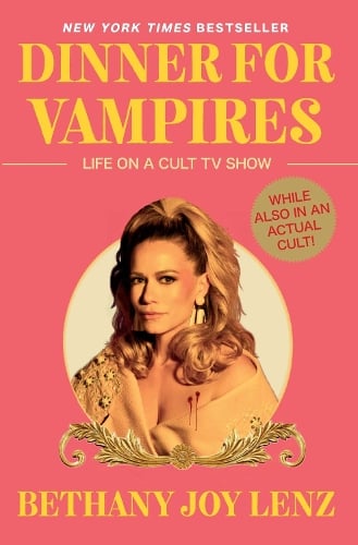 Dinner for Vampires: Life on a Cult TV Show (While also in an Actual Cult!) Bethany Joy Lenz 9781398541153 book cover