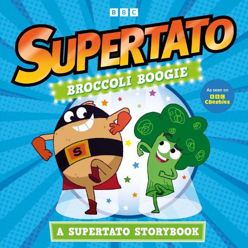 Broccoli Boogie: A Supertato Storybook: As Seen on BBC CBeebies - Supertato Supertato 9781398543218 book cover