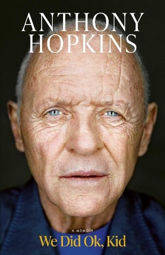 We Did Ok, Kid: A Memoir Sir Anthony Hopkins 9781398547421 book cover