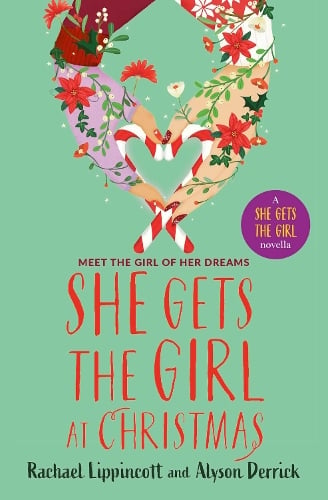 She Gets the Girl at Christmas - She Gets the Girl Rachael Lippincott, Alyson Derrick 9781398548244 book cover