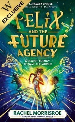 Felix and the Future Agency Volume 1: Exclusive Edition - Felix and the Future Agency Rachel Morrisroe, Paddy Donnelly 9781398550643 book cover