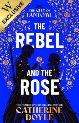 The Rebel and the Rose: Exclusive Rebel Edition - The City of Fantome Catherine Doyle 9781398551039 book cover