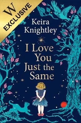 I Love You Just the Same: Exclusive Edition Keira Knightley 9781398551404 book cover