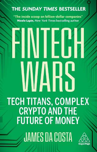 Fintech Wars: Tech Titans, Complex Crypto and the Future of Money James da Costa 9781398617025 book cover