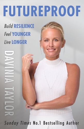 Futureproof: Build Resilience, Feel Younger, Live Longer Davinia Taylor 9781398709652 book cover