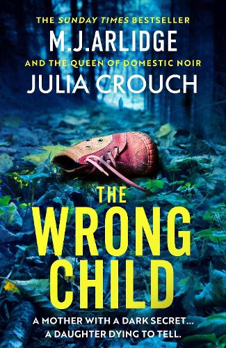 The Wrong Child M. J. Arlidge, Julia Crouch, Alex Rivers 9781398716605 book cover