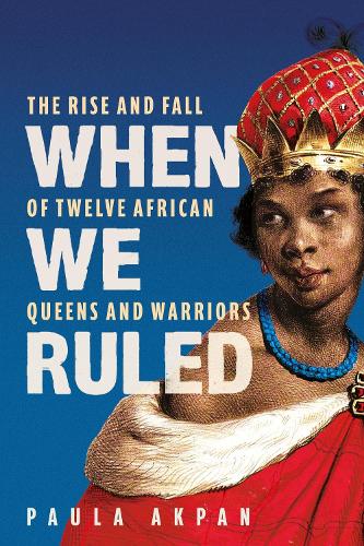 When We Ruled Paula Akpan 9781398719897 book cover