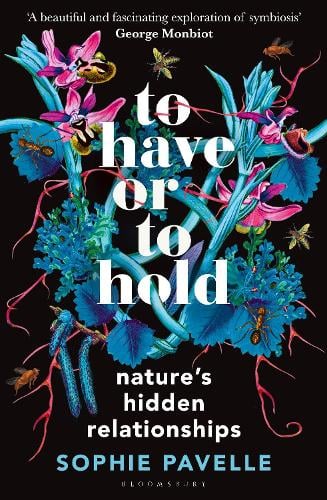 To Have or To Hold: Nature's Hidden Relationships Sophie Pavelle 9781399412162 book cover