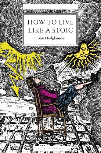 How to Live Like a Stoic: A Handbook for Happiness Tom Hodgkinson 9781399415583 book cover