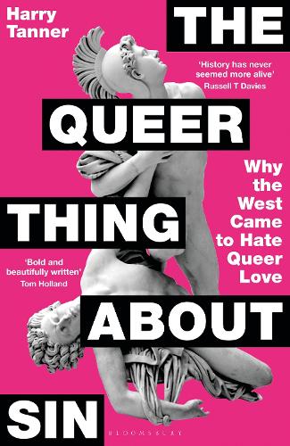 The Queer Thing About Sin: Why the West Came to Hate Queer Love Harry Tanner 9781399422291 book cover