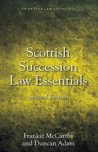 Scottish Succession Law Essentials: 2nd edition - Edinburgh Law Essentials Frankie McCarthy, Duncan Adam 9781399535984 book cover