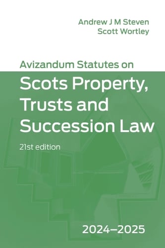 Avizandum Statutes on Scots Property, Trusts and Succession Law: 2024-2025, 21st Edition - Avizandum Statutes Andrew J M Steven, Scott Wortley 9781399544603 book cover