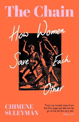 The Chain: How Women Save Each Other Chimene Suleyman 9781399606486 book cover
