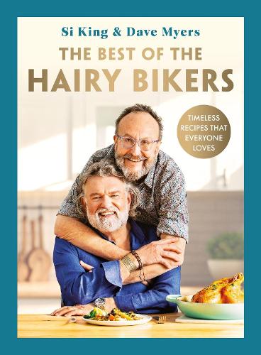 The Best of the Hairy Bikers: Timeless Recipes That Everyone Loves - The Hairy Bikers Hairy Bikers 9781399607346 book cover