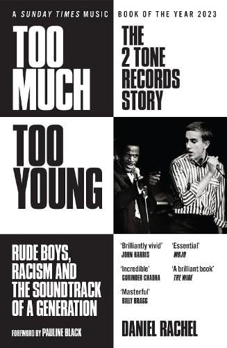 Too Much Too Young: The 2 Tone Records Story: Rude Boys, Racism and the Soundtrack of a Generation Daniel Rachel 9781399607506 book cover