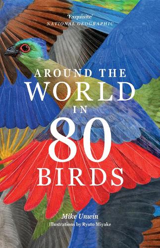 Around the World in 80 Birds Mike Unwin, Ryuto Miyake 9781399610704 book cover