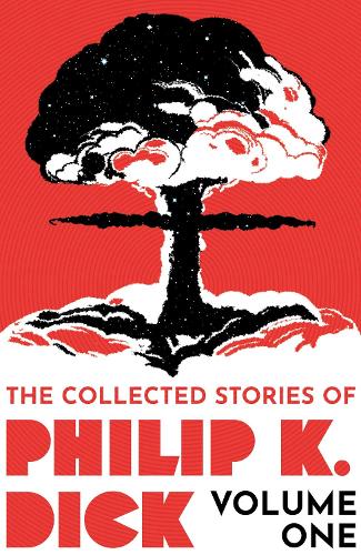 The Collected Stories of Philip K. Dick Volume 1 Philip K. Dick 9781399611237 book cover