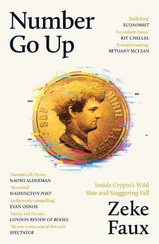 Number Go Up: Inside Cryptos Wild Rise and Staggering Fall Zeke Faux 9781399611367 book cover