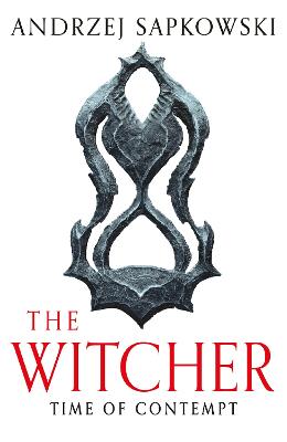 Time of Contempt - The Witcher Andrzej Sapkowski, David French 9781399611428 book cover