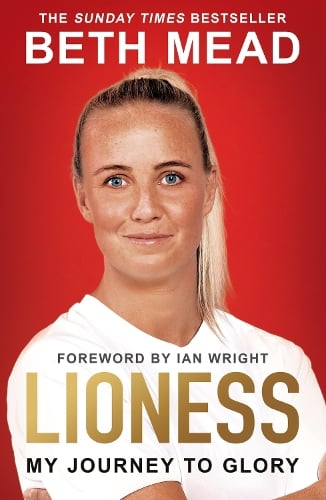 Lioness - My Journey to Glory Beth Mead, Ian Wright 9781399611688 book cover