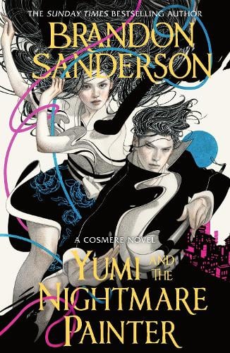 Yumi and the Nightmare Painter: A Cosmere Novel Brandon Sanderson 9781399613453 book cover