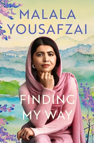 Finding My Way: The intimate and revelatory new memoir on growing up, first love and mental health from the global icon Malala Yousafzai 9781399619349 book cover