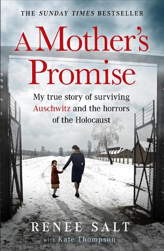 A Mother's Promise: My true story of surviving Auschwitz and the horrors of the Holocaust, the Sunday Times bestseller Renee Salt, Kate Thompson 9781399625401 book cover