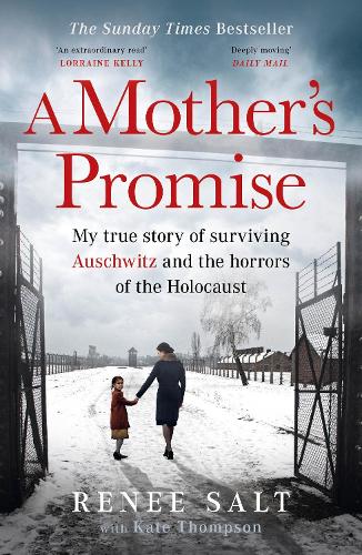 A Mother's Promise: My true story of surviving Auschwitz and the horrors of the Holocaust, the Sunday Times bestseller Renee Salt, Kate Thompson 9781399625425 book cover