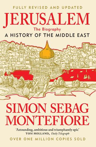 Jerusalem: The Biography - New and Updated 2024 edition Simon Sebag Montefiore 9781399628570 book cover