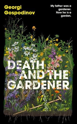 Death and the Gardener Georgi Gospodinov 9781399631044 book cover