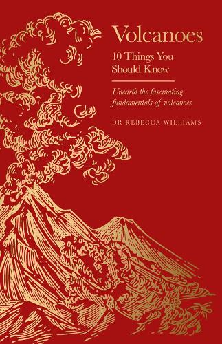 Volcanoes: 10 Things You Should Know - 10 Things You Should Know Rebecca Williams 9781399632577 book cover