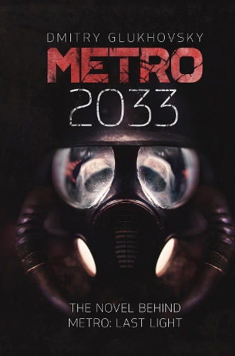 Metro 2033: The novels that inspired the bestselling games - Metro Dmitry Glukhovsky 9781399633703 book cover