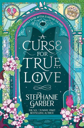 A Curse for True Love Stephanie Garber 9781399633895 book cover