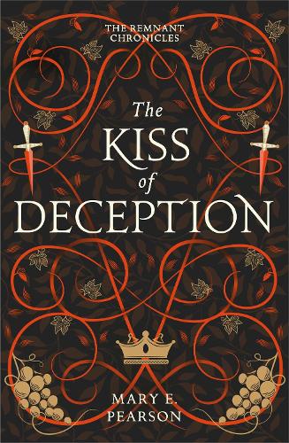 The Kiss of Deception - The Remnant Chronicles Mary E. Pearson 9781399701136 book cover