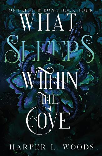 What Sleeps Within the Cove: your next fantasy romance obsession! (Of Flesh and Bone Book 4) - Of Flesh & Bone Harper L. Woods 9781399711777 book cover