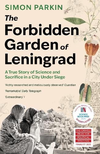 The Forbidden Garden of Leningrad: A True Story of Science and Sacrifice in a City under Siege Simon Parkin 9781399714587 book cover