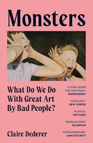 Monsters: What Do We Do with Great Art by Bad People? Claire Dederer 9781399715072 book cover