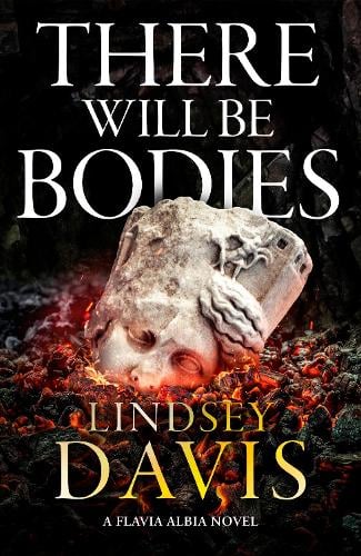 There Will Be Bodies - Flavia Albia Lindsey Davis 9781399719674 book cover