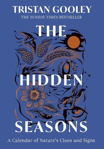 The Hidden Seasons: The inspirational guide to navigating nature's clues and signs Tristan Gooley 9781399733540 book cover