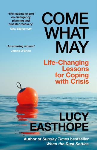 Come What May: An uplifting guide to navigating hard times from the UK's leading expert on recovery Lucy Easthope 9781399736213 book cover