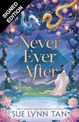 Never Ever After: Signed Edition - Never Ever After Sue Lynn Tan 9781399754033 book cover