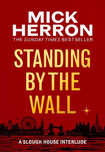 Standing by the Wall: A Slough House Interlude Mick Herron 9781399807081 book cover