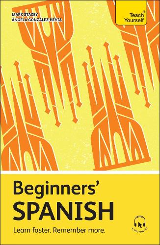 Beginners Spanish: Learn faster. Remember more. - Teach Yourself Beginners Language Learning Series Angela Gonzalez Hevia, Mark Stacey 9781399812474 book cover