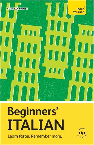 Beginners Italian: Learn faster. Remember more. - Teach Yourself Beginners Language Learning Series Vittoria Bowles 9781399812528 book cover