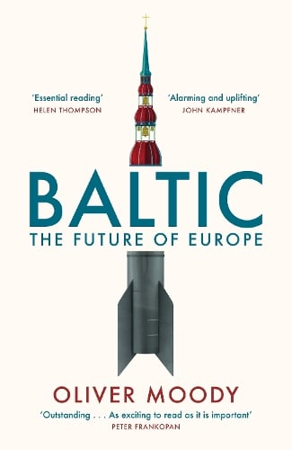 Baltic: The Future of Europe Oliver Moody 9781399814294 book cover