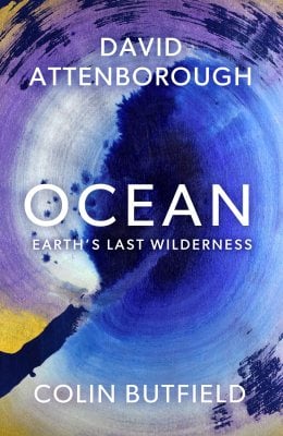 Ocean: How to Save Earth's Last Wilderness Sir David Attenborough, Colin Butfield 9781399818506 book cover