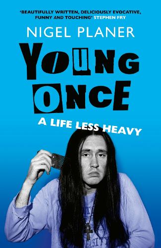 Young Once: A Life Less Heavy Nigel Planer 9781399826693 book cover