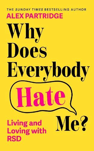 Why Does Everybody Hate Me?: Living and Loving with RSD Alex Partridge 9781399827836 book cover