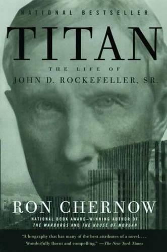Titan: The Life of John D. Rockefeller, Sr. Ron Chernow 9781400077304 book cover